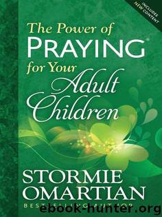 The Power of Praying® for Your Adult Children by Stormie Omartian