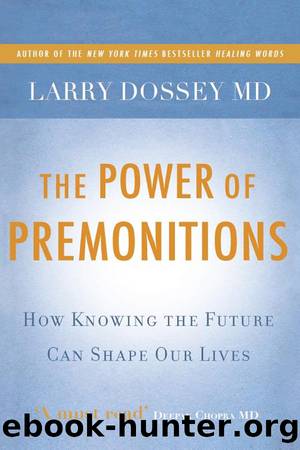 The Power of Premonitions by Larry Dossey