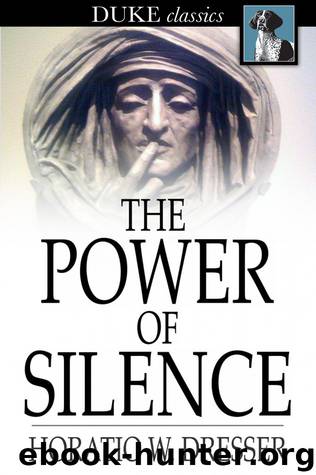 The Power of Silence by Horatio W. Dresser