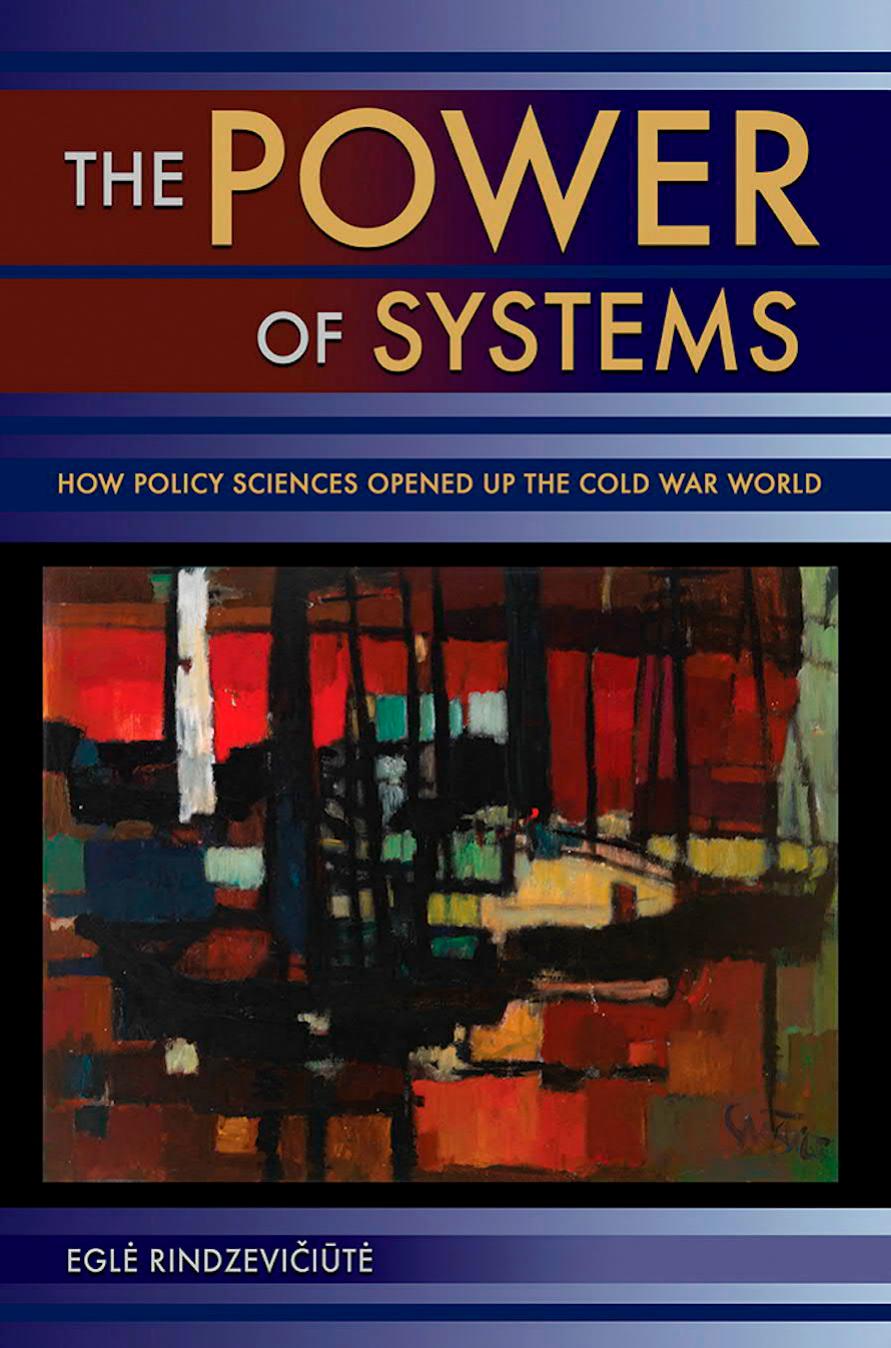 The Power of Systems: How Policy Sciences Opened Up the Cold War World by Egle Rindzeviciute