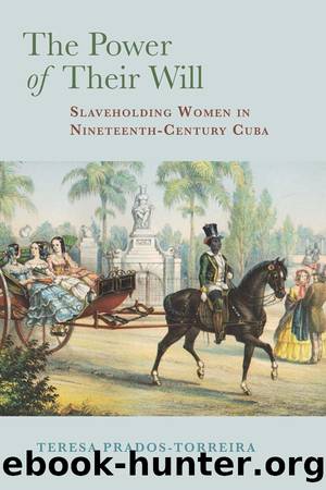 The Power of Their Will: Slaveholding Women in Nineteenth-Century Cuba by The Power of Their Will. Slaveholding Women in Nineteenth-Century Cuba (2021)