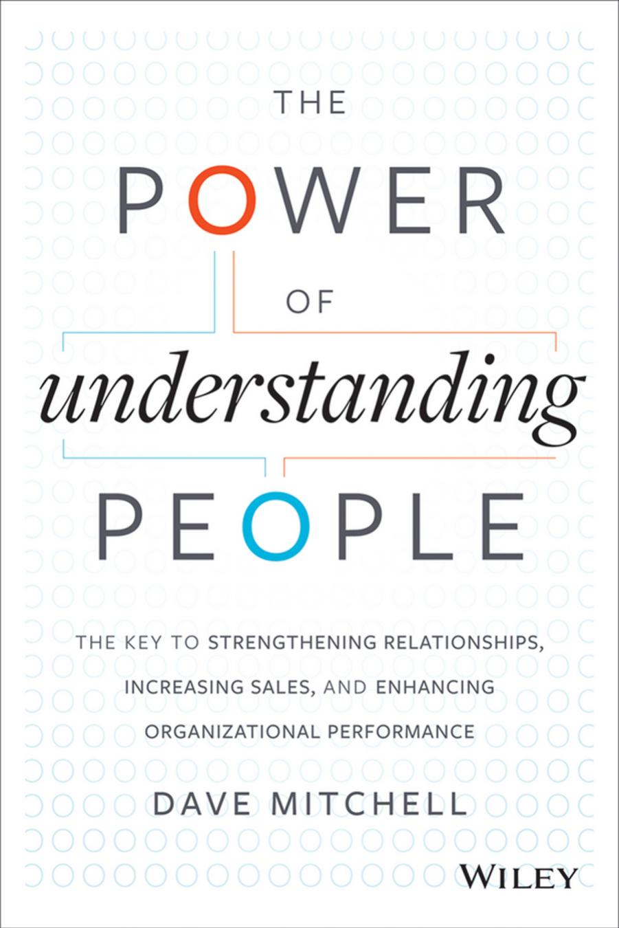 The Power of Understanding People: The Key to Strengthening Relationships, Increasing Sales, and Enhancing Organizational Performance by Dave Mitchell