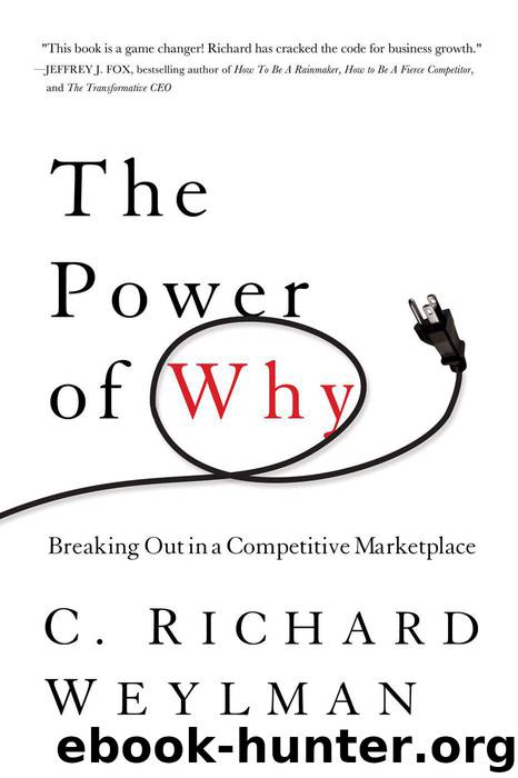 The Power of Why: Breaking Out In a Competitive Marketplace by C. Richard Weylman