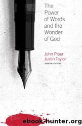 The Power of Words and the Wonder of God by John Piper & Justin Taylor
