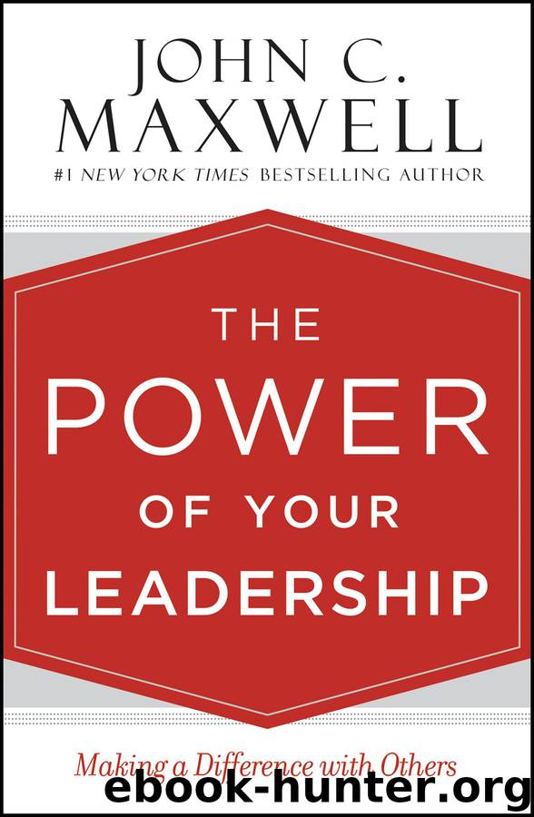 The Power of Your Leadership: Making A Difference With Others by John C. Maxwell