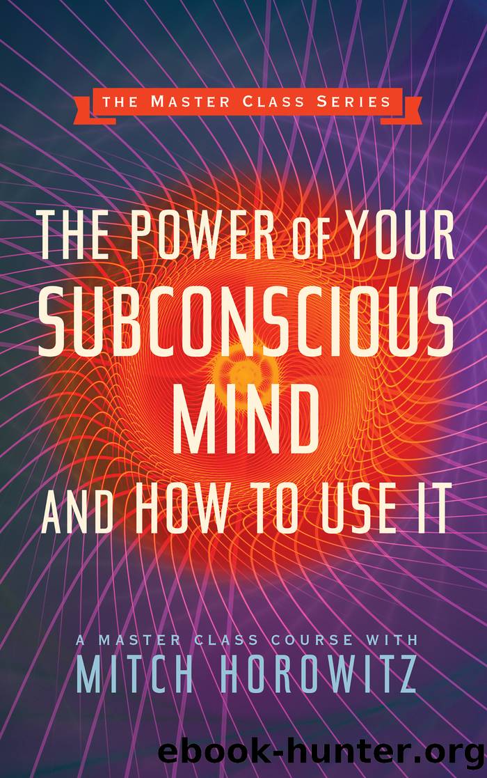 The Power of Your Subconscious Mind and How to Use It (Master Class Series) by Horowitz Mitch;