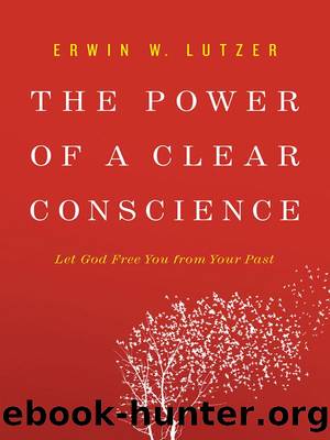 The Power of a Clear Conscience by Erwin W. Lutzer