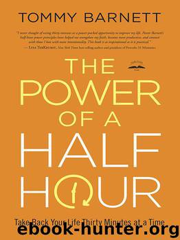 The Power of a Half Hour: Take Back Your Life Thirty Minutes at a Time by Tommy Barnett