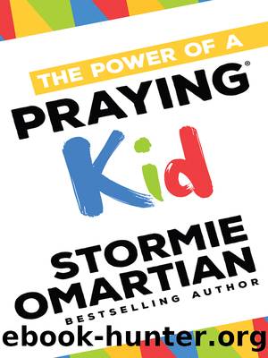 The Power of a Praying Kid by Stormie Omartian