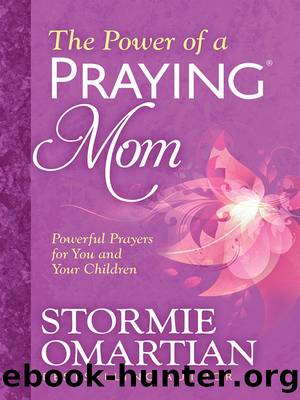 The Power of a Praying&#174; Mom by Stormie Omartian