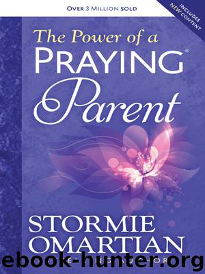 The Power of a Praying&#174; Parent by Stormie Omartian
