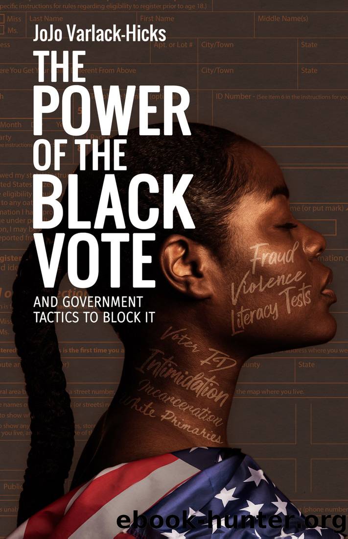 The Power of the Black Vote: And Government Tactics to Block It by JoJo Varlack-Hicks