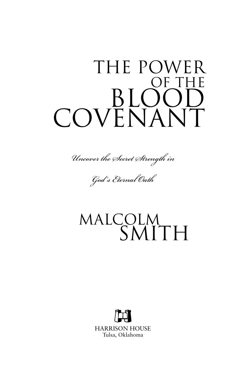 The Power of the Blood Covenant: Uncover the Secret Strength of God’s Eternal Oath by Malcolm Smith