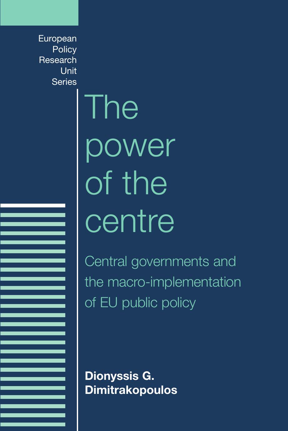 The Power of the Centre : Central Governments and the Macro-Implementation of EU Public Policy by Dionyssis Dimitrakopoulos