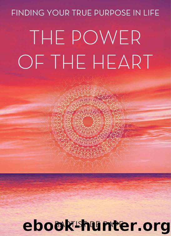 The Power of the Heart: Finding Your True Purpose in Life by Baptist de Pape