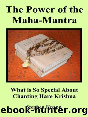 The Power of the Maha-Mantra: What is so Special About Chanting Hare Krishna by Stephen Knapp