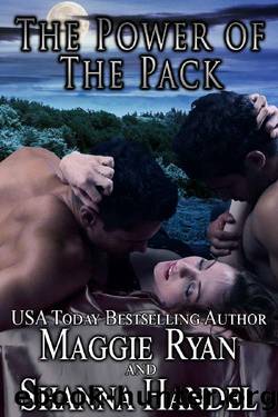 The Power of the Pack_A Shifter Menage Romance by Maggie Ryan & Shanna Handel