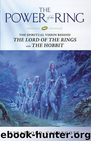 The Power of the Ring: The Spiritual Vision Behind the Lord of the Rings and the Hobbit by Stratford Caldecott