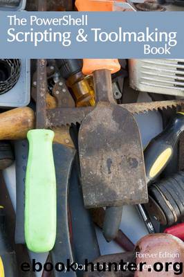 The PowerShell Scripting and Toolmaking Book by Don Jones and Jeff Hicks