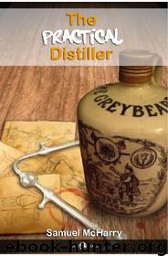 The Practical Distiller by Samuel McHarry; Joe Henry Mitchell