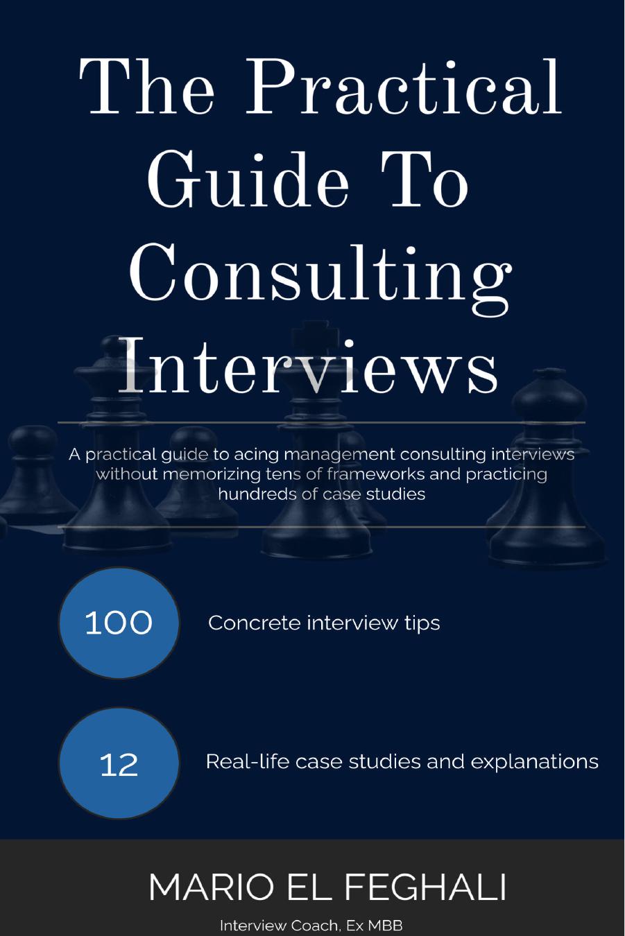 The Practical Guide To Consulting Interviews by Mario El Feghali