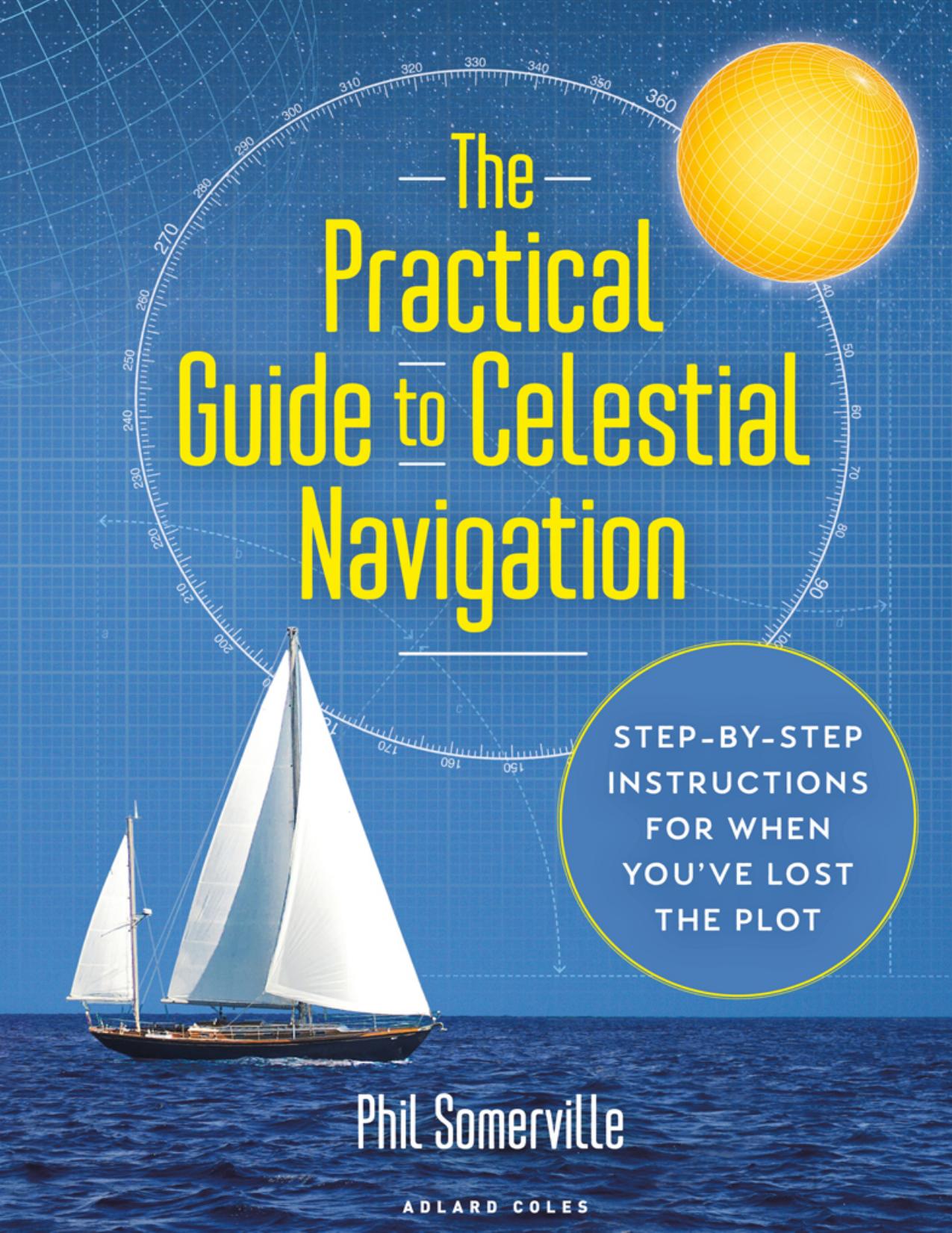 The Practical Guide to Celestial Navigation by Phil Somerville