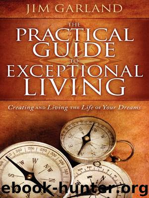 The Practical Guide to Exceptional Living by Jim Garland