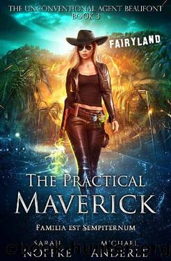 The Practical Maverick (The Unconventional Agent Beaufont Book 3) by Sarah Noffke & Michael Anderle