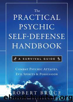 The Practical Psychic Self-Defense Handbook: A Survival Guide by Robert Bruce