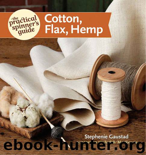 The Practical Spinner's Guide - Cotton, Flax, Hemp (Practical Spinner's Guides) by Stephenie Gaustad
