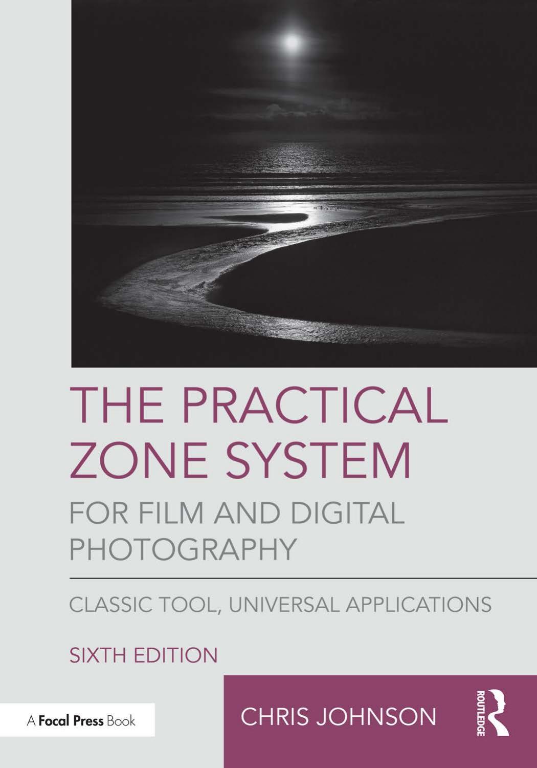 The Practical Zone System for Film and Digital Photography by Johnson Chris;