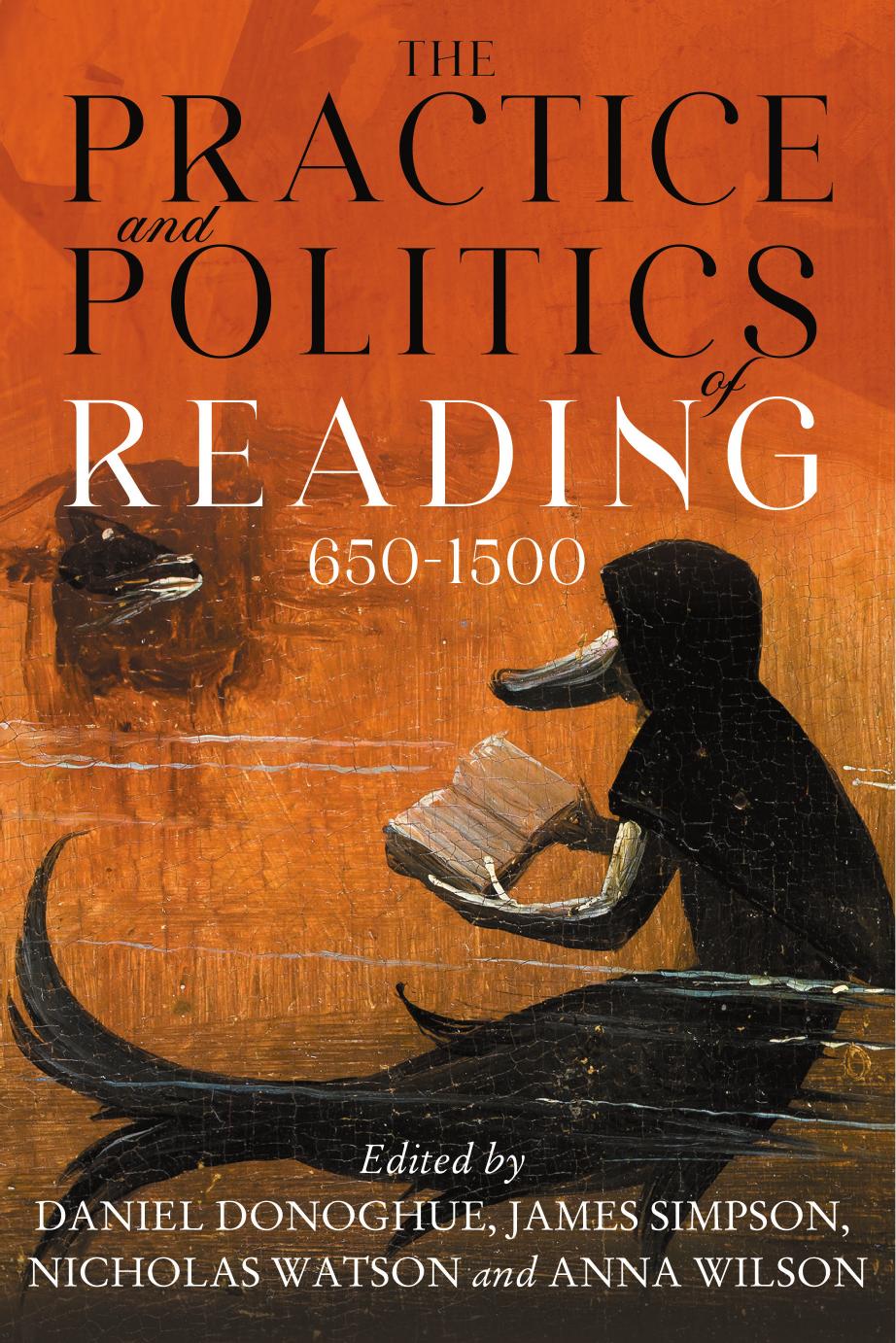 The Practice and Politics of Reading, 650-1500 by Daniel Donoghue James Simpson Nicholas Watson Anna Wilson