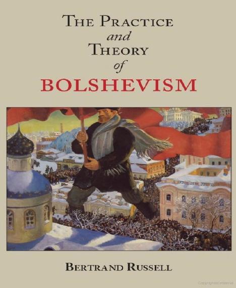 The Practice and Theory of Bolshevism by Bertrand Russell