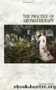 The Practice of Aromatherapy by Jean Valnet