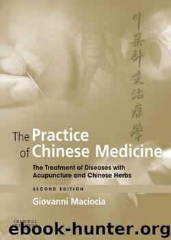The Practice of Chinese Medicine: The Treatment of Diseases with Acupuncture and Chinese Herbs by Giovanni Maciocia