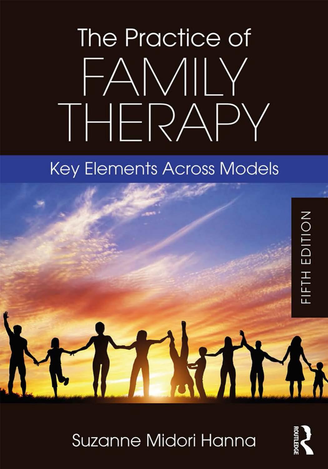 The Practice of Family Therapy: Key Elements Across Models by Suzanne Midori Hanna (Editor)