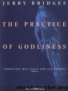 The Practice of Godliness: Godliness has value for all things by Jerry Bridges