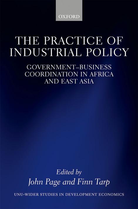 The Practice of Industrial Policy: government-business coordination in africa and by John Page Finn Tarp