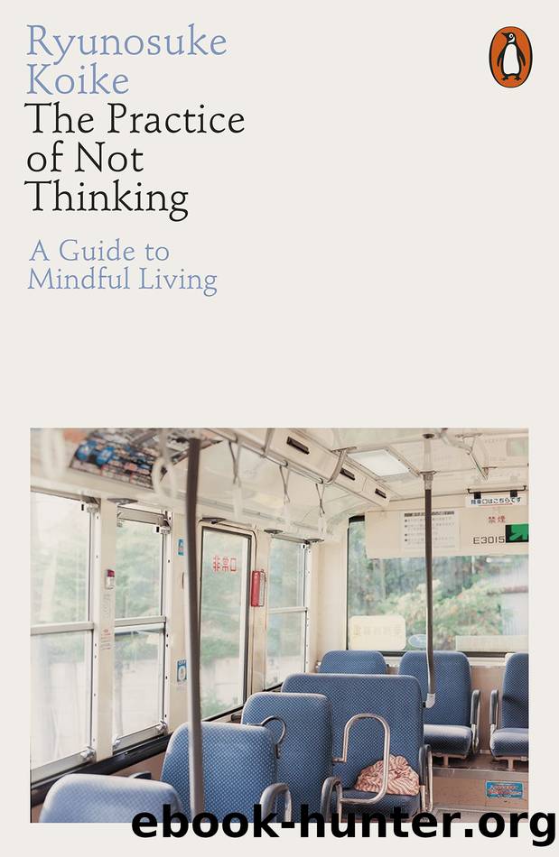The Practice of Not Thinking by Ryunosuke Koike