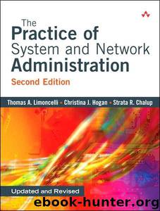 The Practice of System and Network Administration by Thomas A. Limoncelli; Christina J. Hogan; Strata R. Chalup