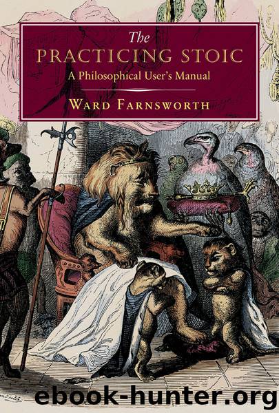 The Practicing Stoic by Ward Farnsworth