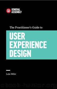 The Practitioner’s Guide To User Experience Design (Top 5 Things LearnHard Way) by Luke Miller