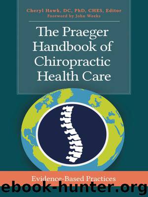 The Praeger Handbook of Chiropractic Health Care: Evidence-Based Practices by Cheryl Hawk