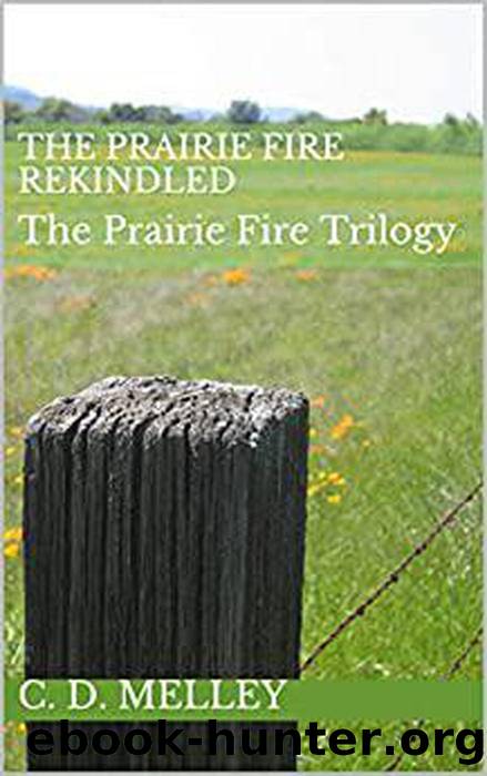 The Prairie Fire Rekindled by C. D. Melley