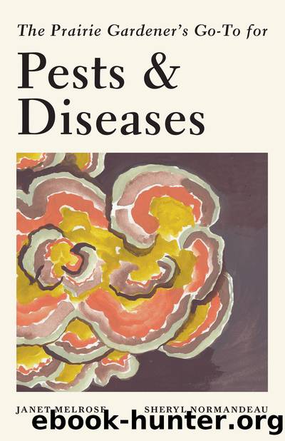 The Prairie Gardener's Go-To for Pests and Diseases by Janet Melrose
