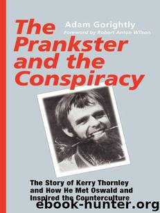 The Prankster and the Conspiracy by Adam Gorightly