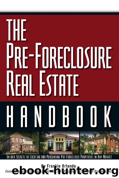 The Pre-Foreclosure Real Estate Handbook: Insider Secrets to Locating and Purchasing Pre-Foreclosed Properties in Any Market by Frankie Orlando