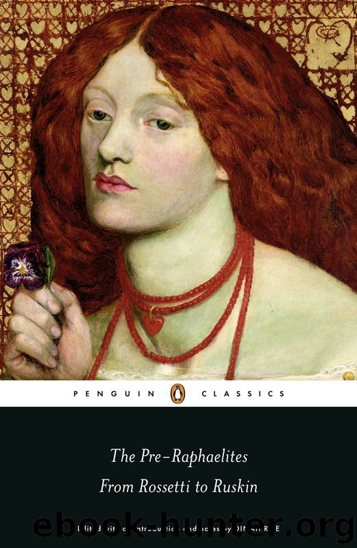The Pre-Raphaelites- From Rossetti to Ruskin by Dinah Roe