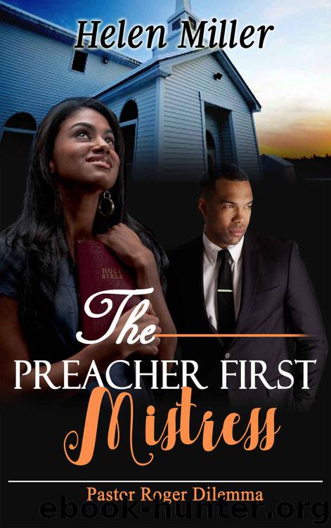 The Preacher First Mistress: Pastor Roger Dilemma by Helen Miller