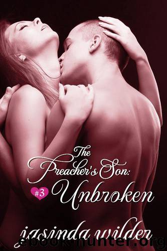 The Preacher's Son #3: Unbroken (Erotic Romance) by Wilder Jasinda